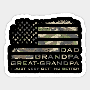 Dad Grandpa Great Grandpa I Just Keep Getting Better Sticker